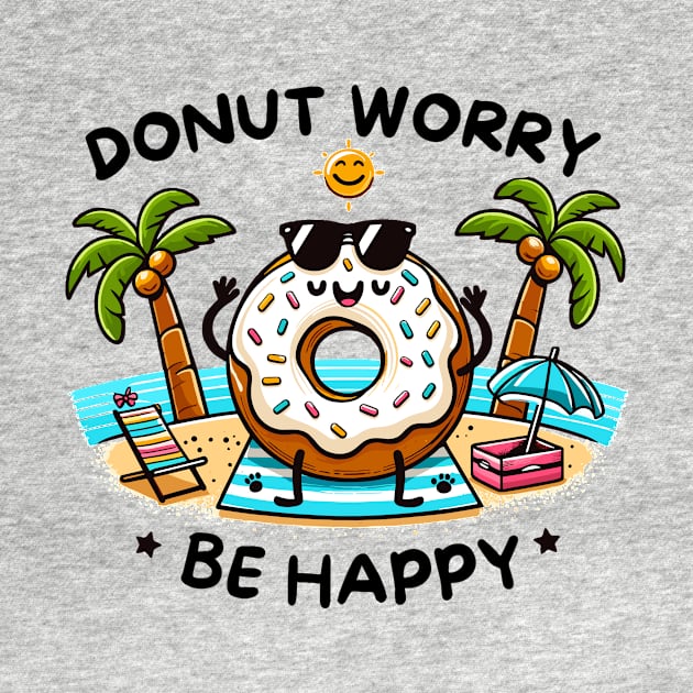 Donut Worry Be Happy Sunny Beach by PhotoSphere